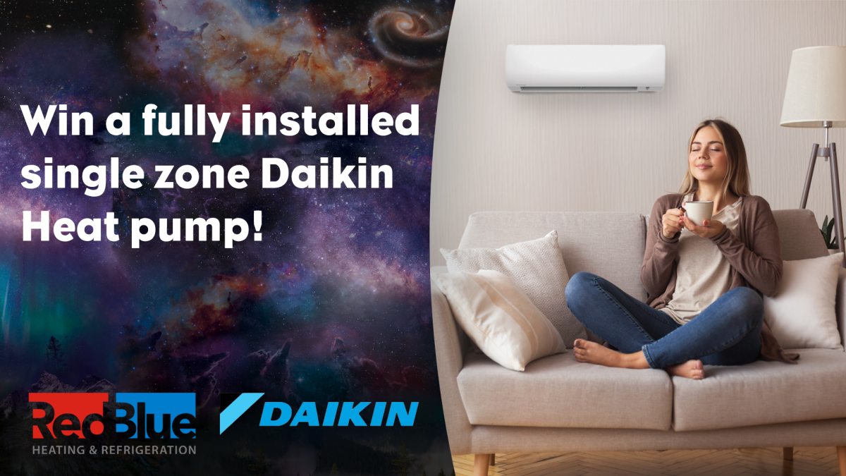 Win a Fully installed DAIKIN Heat Pump from RedBlue Heating and Refrigeration!